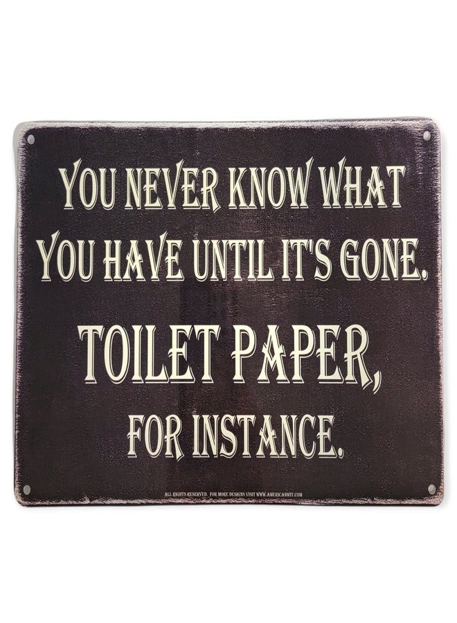 AMERICAN WIT (You Never Know What You Have Until It's Gone. Toilet Paper, For Instance) 8" x 12" Funny Metal Tin Bar Wall Sign - Image 1